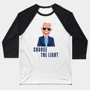 Vote Biden Harris, Choose the light Baseball T-Shirt